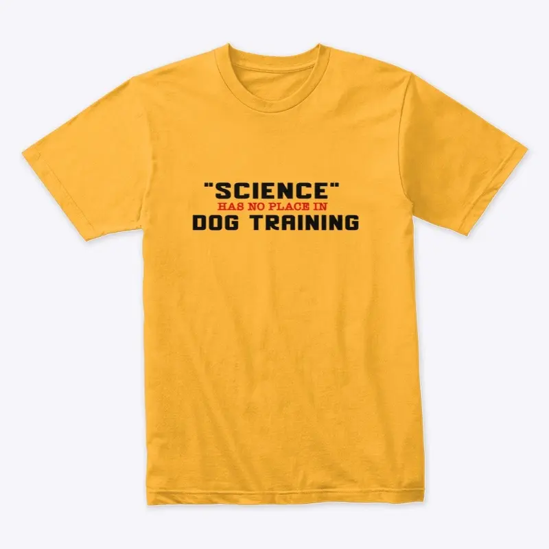 SCIENCE has no place in DOG TRAINING