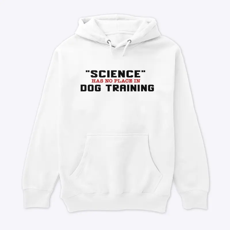 SCIENCE has no place in DOG TRAINING